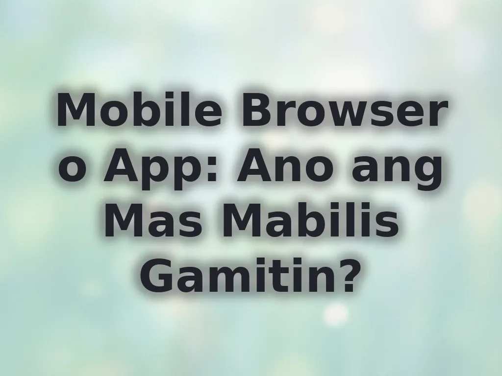 Mobile Browser vs App